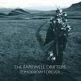 FAREWELL DRIFTERS - TOMORROW FOREVER (Compact Disc)