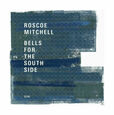 MITCHELL, ROSCOE - BELLS FOR THE SOUTH SIDE (Compact Disc)