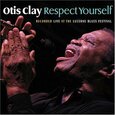 CLAY, OTIS - RESPECT YOURSELF (Compact Disc)