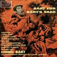 BART, LIONEL - BART FOR BART'S SAKE  (Compact Disc)