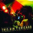 VARIOUS ARTISTS - THIS IS NOT CHICAGO (Compact Disc)