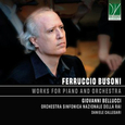 BELLUCCI, GIOVANNI - FERRUCCIO BUSONI: WORKS FOR PIANO AND OR (Compact Disc)