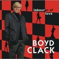 CLACK, BOYD - LABOURER OF LOVE  (Compact Disc)