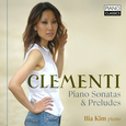 ILIA KIM - CLEMENTI: PIANO SONATAS & PRELUDES (Compact Disc)