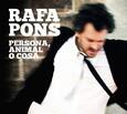 PONS, RAFA - PERSONA, ANIMAL O COSA (Compact Disc)