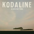 KODALINE - WE WERE ONLY YOUNG (Compact Disc)