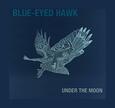 BLUE-EYED HAWK - UNDER THE MOON (Compact Disc)