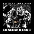 STICK TO YOUR GUNS - DISOBEDIENT -DELUXE- (Compact Disc)