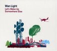 WAN LIGHT - LET'S WAKE UP SOMEWHERE (Compact Disc)
