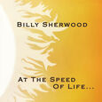 SHERWOOD, BILLY - AT THE SPEED OF LIFE (Compact Disc)