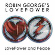 ROBIN GEORGE'S LOVEPOWER - LOVE POWER & PEACE (Compact Disc)