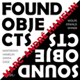 HAMELIN, MARC-ANDRE - FOUND OBJECTS/SOUND OBJECTS (Compact Disc)
