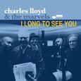 LLOYD, CHARLES - I LONG TO SEE YOU (Compact Disc)
