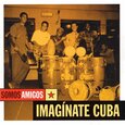 SOMOS AMIGOS - IMAGINATE CUBA (Compact Disc)