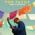 DENNEN, BRETT - POR FAVOR (Compact Disc)