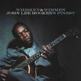 HOOKER, JOHN LEE - WHISKEY & WIMMEN: FINEST (Compact Disc)