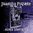 PIQUETE, JUANITO - ALMA LIBERTARIA (Compact Disc)