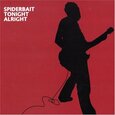 SPIDERBAIT - TONIGHT ALRIGHT (Compact Disc)