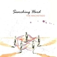 MACHETAZO - SEARCHING HARD (Compact Disc)