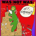 WAS (NOT WAS) - HEY KING KONG: PICK OF.. (Compact Disc)