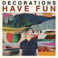 DECORATIONS - HAVE FUN (Compact Disc)