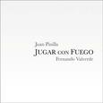 PINILLA, JUAN - JUGAR CON FUEGO (Compact Disc)