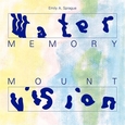 SPRAGUE, EMILY A - WATER MEMORY/MOUNT VISION (Compact Disc)