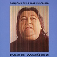 MUÑOZ, PACO - CANÇONS DE LA MAR EN CALMA (Compact Disc)