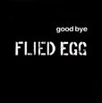 FLIED EGG - GOOD BYE (Compact Disc)