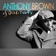 BROWN, ANTHONY - AND GROUP THERAPY (Compact Disc)
