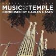CASES, CARLES - MUSIC FOR THE TEMPLE - MUSICA PEL TEMPLE (Compact Disc)