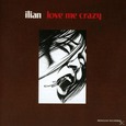 ILIAN - LOVE ME CRAZY (Compact Disc)