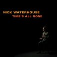 WATERHOUSE, NICK - TIMES ALL GONE (Compact Disc)