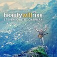 CHAPMAN, STEVEN CURTIS - BEAUTY WILL RISE (Compact Disc)