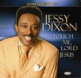 DIXON, JESSY - TOUCH ME LORD JESUS (Compact Disc)