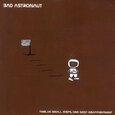 BAD ASTRONAUT - TWELVE SMALL STEPS.. (Compact Disc)