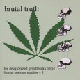 BRUTAL TRUTH - FOR DRUG CRAZED (Compact Disc)