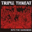 TRIPLE THREAT - INTO THE DARKNESS (Compact Disc)