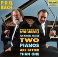 BACH, P.D.Q. - TWO PIANOS ARE BETTER (Compact Disc)