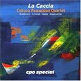 CABAZA PERCUSSION QUARTET - LA CACCIA (Compact Disc)