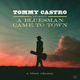 CASTRO, TOMMY - A BLUESMAN CAME TO TOWN (Compact Disc)