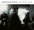 BATES, DJANGO - STUDY OF TOUCH (Compact Disc)