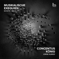 CONCENTUS KONIG - MUSIKALISCHE EXEQUIEN (Compact Disc)