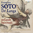 CAPILLA MUSICAL DE LA IGLESIA NACIONAL  - SOTO DE LANGA: 20 LAUDE SPIRITUALI (Compact Disc)