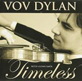 DYLAN, VOV - TIMELESS (Compact Disc)