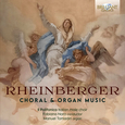 TOMADIN, MANUEL - RHEINBERGER: CHORAL & ORGAN MUSIC (Compact Disc)