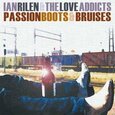 RILEN, IAN & LOVE ADDICTS - PASSION BOOTS & BRUISES (Compact Disc)