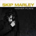 MARLEY, SKIP - HIGHER PLACE (Compact Disc)