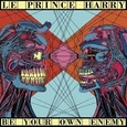 LE PRINCE HARRY - BE YOUR OWN ENEMY -HQ- (Disco Vinilo LP)