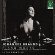PARADISO, LUCIA - BRAHMS: PIANO WORKS (8 PIANO PIECES OP. (Compact Disc)